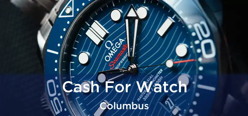 Cash For Watch Columbus