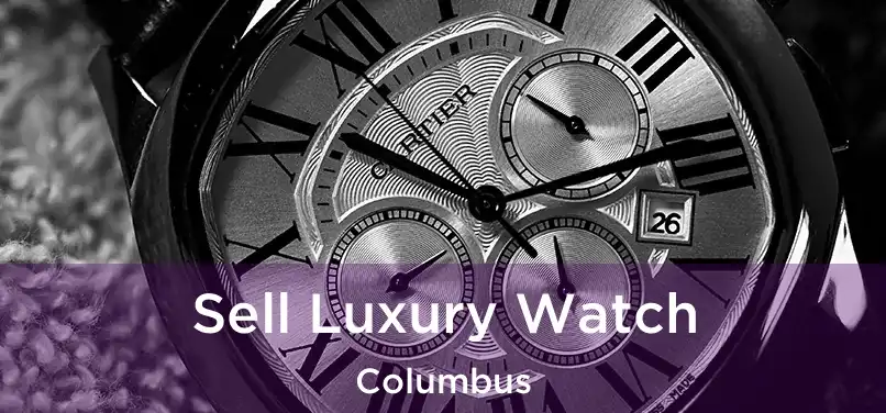Sell Luxury Watch Columbus