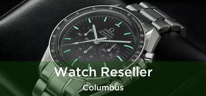 Watch Reseller Columbus