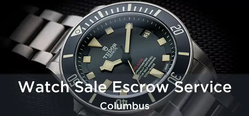 Watch Sale Escrow Service Columbus