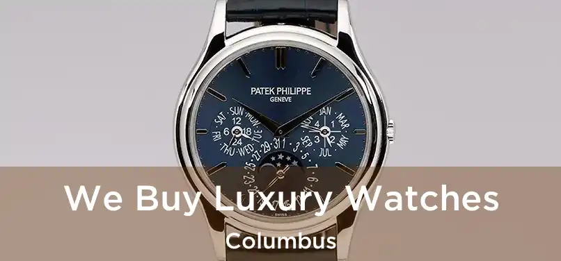 We Buy Luxury Watches Columbus